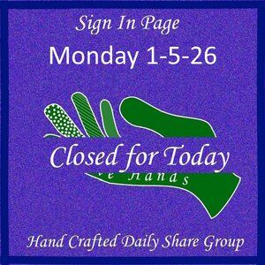 Monday 1-5-2026 Hand Crafted Handmade Share Group Part One - Sign In